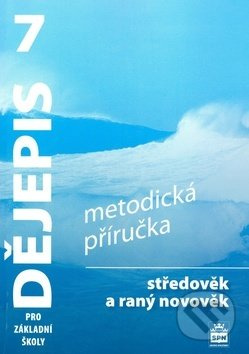 Dějepis 7 pro základní školy Středověk a raný novověk - Metodická příručka SPN - pedagog. nakladatelství