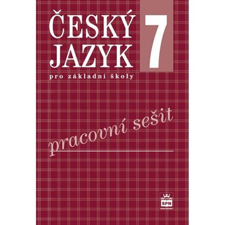 Český jazyk 7 pro základní školy Pracovní sešit SPN - pedagog. nakladatelství