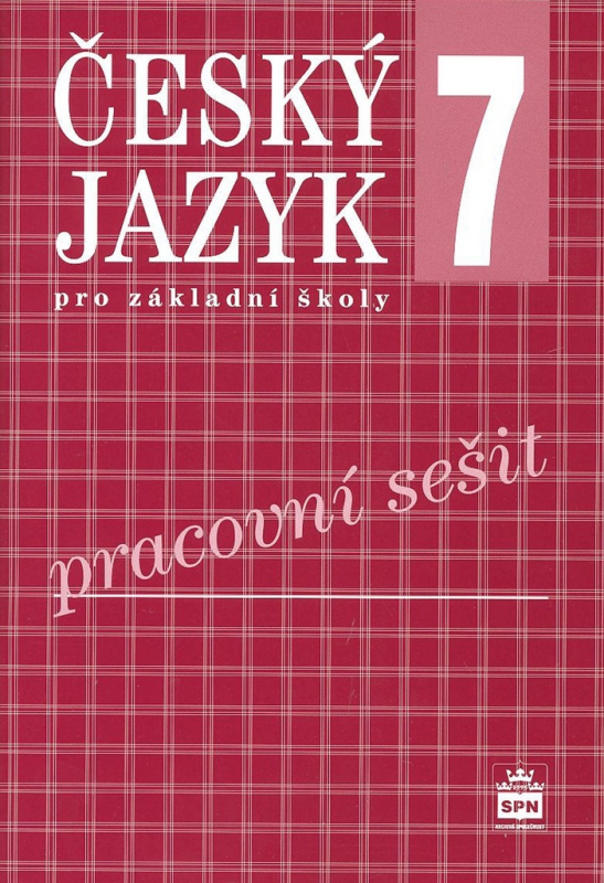 Český jazyk 7 pro základní školy Pracovní sešit SPN - pedagog. nakladatelství