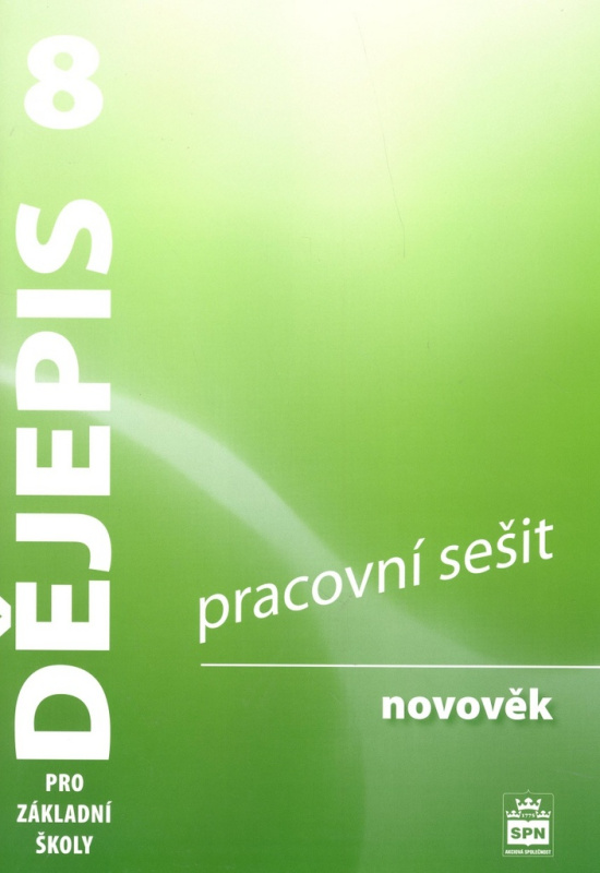 Dějepis 8 pro základní školy Novověk Pracovní sešit SPN - pedagog. nakladatelství