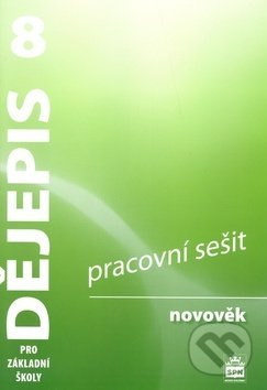 Dějepis 8 pro základní školy Novověk Pracovní sešit SPN - pedagog. nakladatelství