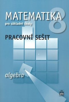 Matematika 8.r. ZŠ, algebra - pracovní sešit
