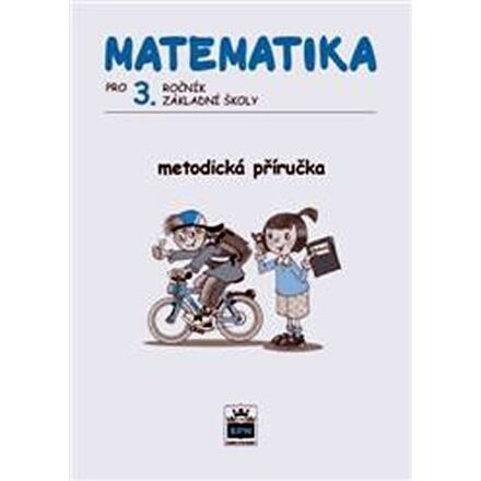 Matematika pro 3. ročník základní školy Metodická příručka SPN - pedagog. nakladatelství