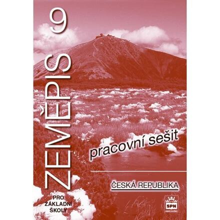 Zeměpis 9 pro základní školy Česká republika Pracovní sešit SPN - pedagog. nakladatelství