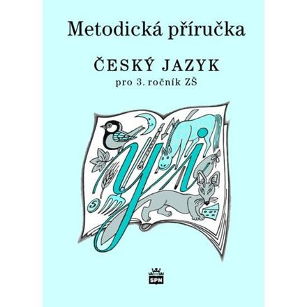 Český jazyk 3 pro základní školy Metodická příručka SPN - pedagog. nakladatelství