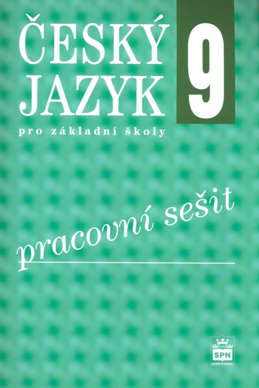 Český jazyk 9 pro základní školy Pracovní sešit SPN - pedagog. nakladatelství