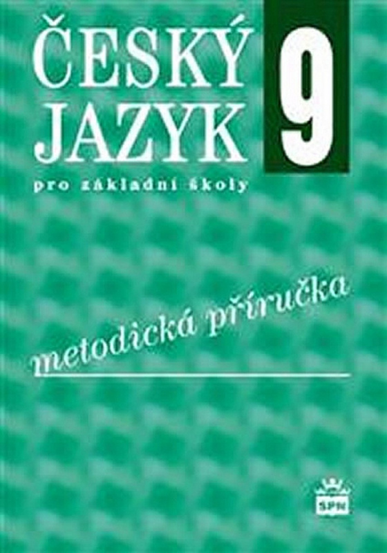 Český jazyk 9 pro základní školy metodická příručka SPN - pedagog. nakladatelství