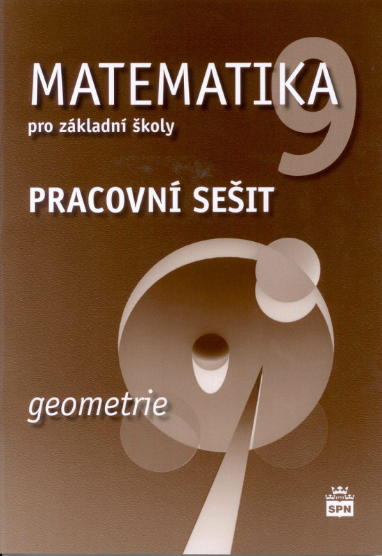 Matematika 9 pro základní školy Geometrie Pracovní sešit SPN - pedagog. nakladatelství