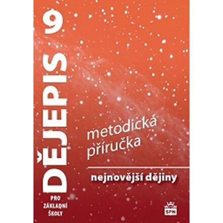 Dějepis 9 pro základní školy Nejnovější dějiny - Metodická příručka SPN - pedagog. nakladatelství