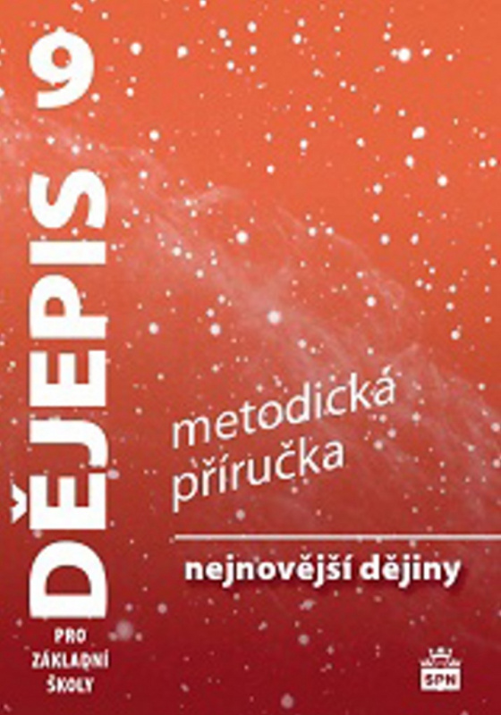 Dějepis 9 pro základní školy Nejnovější dějiny - Metodická příručka SPN - pedagog. nakladatelství