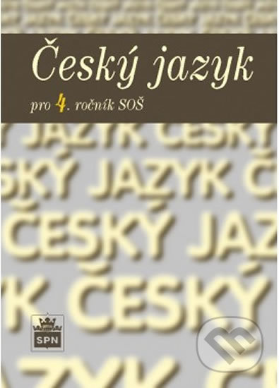 Český jazyk pro 4. ročník SOŠ - Marie Čechová - kniha z kategorie Gymnázia