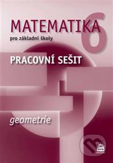 Matematika 6 pro základní školy Geometrie Pracovní sešit SPN - pedagog. nakladatelství
