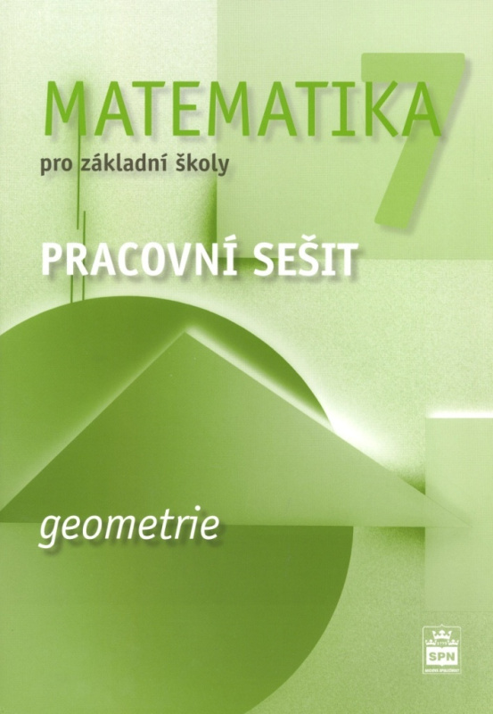 Matematika 7 pro základní školy Geometrie Pracovní sešit SPN - pedagog. nakladatelství