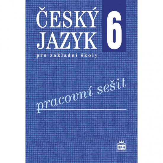 Český jazyk 6 pro základní školy Pracovní sešit SPN - pedagog. nakladatelství