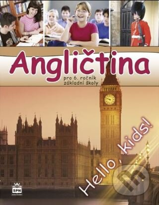 Angličtina pro 6. ročník základní školy Hello, kids! - učebnice SPN - pedagog. nakladatelství