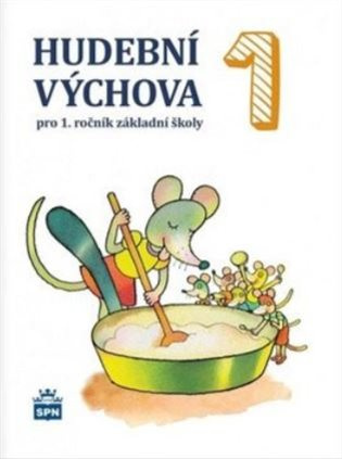 Hudební výchova pro 1. rocník ZŠ - ucebnice SPN - pedagog. nakladatelství