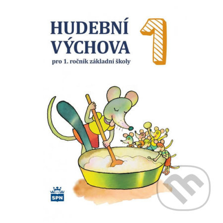 Hudební výchova pro 1. rocník ZŠ - ucebnice SPN - pedagog. nakladatelství