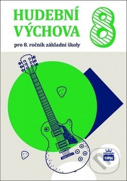 Hudební výchova pro 8. ročník ZŠ SPN - pedagog. nakladatelství