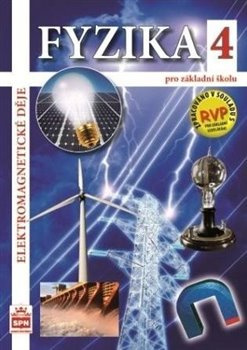 Fyzika 4 pro základní školy - Elektromagnetické děje - Jiří Tesař