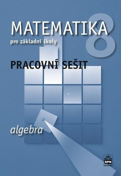 Matematika 8 pro základní školy - Algebra - Pracovní sešit - Jitka Boušková