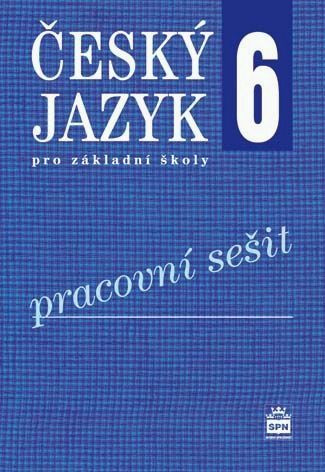 Český jazyk 6 pro základní školy Pracovní sešit - Eva Hošnová
