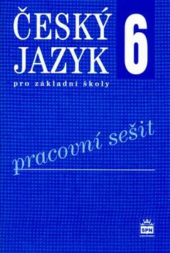 Český jazyk 6 pro základní školy Pracovní sešit - Eva Hošnová