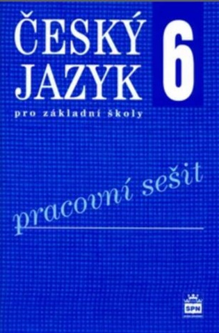 Český jazyk 6 pro základní školy Pracovní sešit - Eva Hošnová