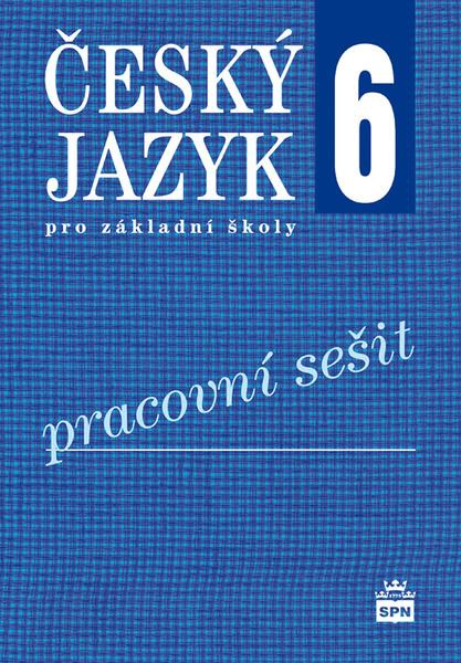 Český jazyk 6 pro základní školy Pracovní sešit - Eva Hošnová