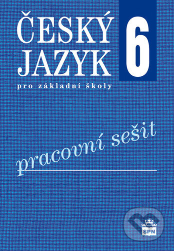 Český jazyk 6 pro základní školy Pracovní sešit - Eva Hošnová
