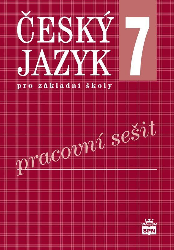 Český jazyk 7 pro základní školy - Pracovní sešit - Eva Hošnová
