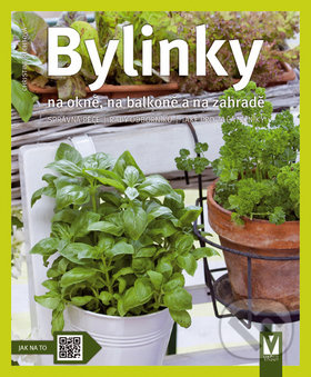 Bylinky na okně, na balkoně a na zahradě - Christine Rechtová