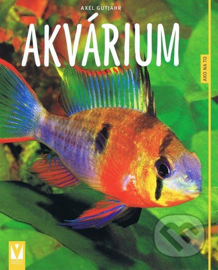 Akvárium - Axel Gutjahr - kniha z kategorie Akvaristika