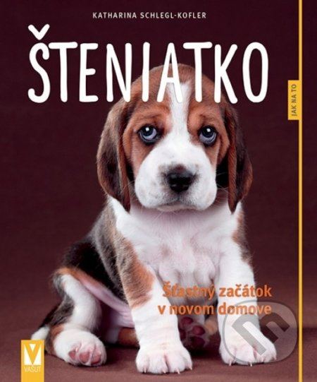 Šteniatko (Šťastný začiatok v novom domove, 2. vydanie) - kniha z kategorie Chov psů