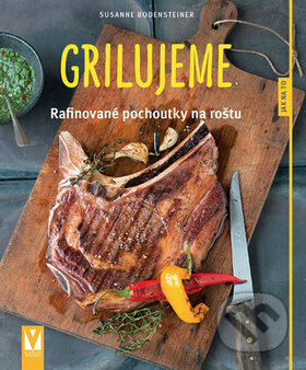 Grilujeme (Rafinované pochoutky na roštu) - Susanne Bodensteiner - kniha z kategorie Podle úpravy