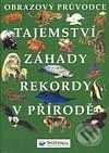 Tajemství, záhady, rekordy v přírodě
