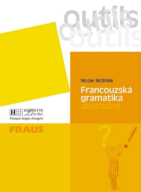 Outils Francouzská gramatika abecedně Fraus