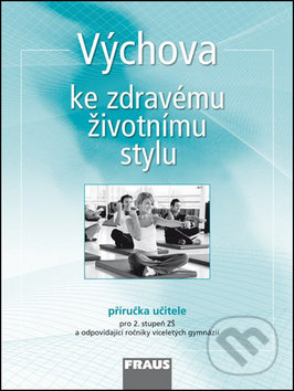 Výchova ke zdravému životnímu stylu Příručka učitele Fraus
