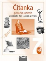 Čítanka 7 pro ZŠ a VG Příručka učitele Fraus