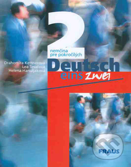 Deutsch eins, zwei 2 (Nemčina pre pokročilých) - Drahomíra Kettnerová, Lea Tesařová, Helena Hanuljaková - kniha z kategorie Jazykové učebnice a…