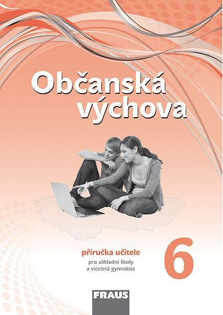 Občanská výchova 6 pro ZŠ a VG (nová generace) Příručka učitele Fraus