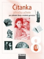 Čítanka 8 pro ZŠ a VG Příručka učitele Fraus