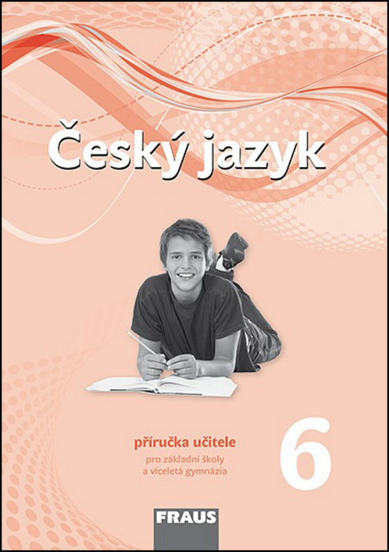 Český jazyk 6 pro ZŠ a VG /nová generace/ PU Fraus