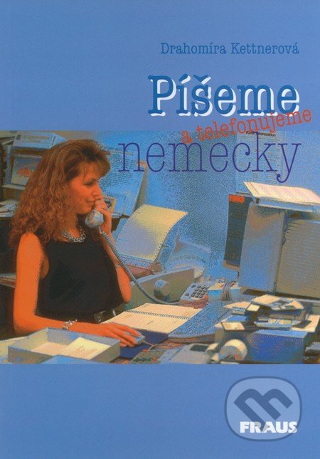 Píšeme a telefonujeme nemecky - Drahomíra Kettnerová - kniha z kategorie Jazykové učebnice a slovníky