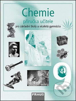 Chemie 9 pro ZŠ a VG Příručka učitele Fraus