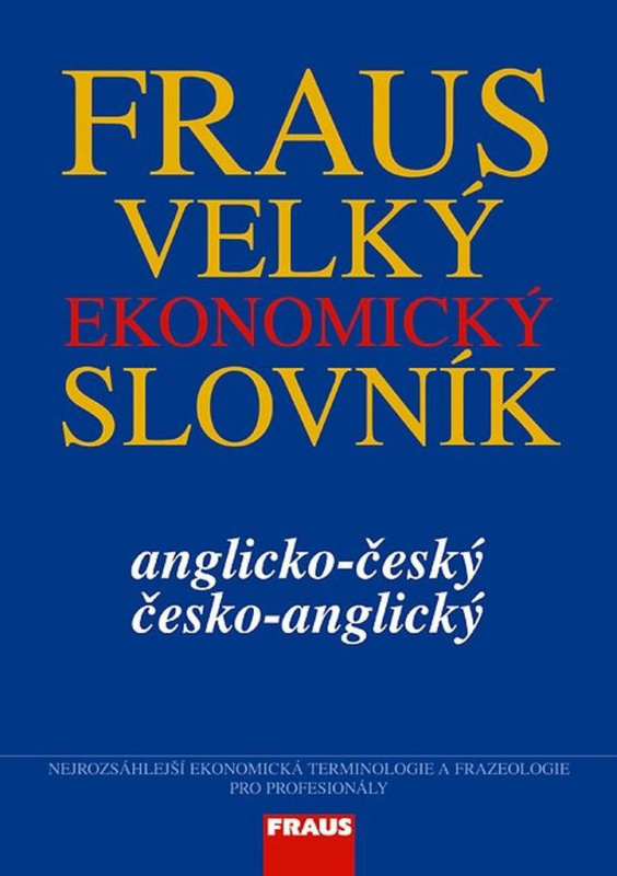 FRAUS Velký ekonomický slovník anglicko-český / česko-anglický Fraus