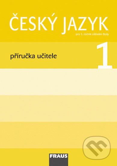 Český jazyk/ Čítanka 1 pro ZŠ Příručka učitele Fraus
