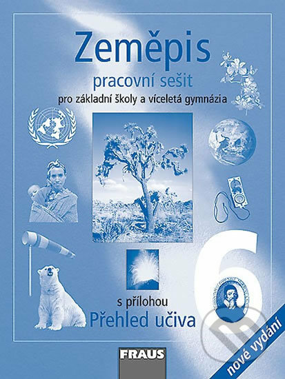 Zeměpis 6 pro ZŠ a VG Pracovní sešit /nové vydání/ Fraus