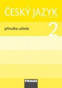 Český jazyk 2 pro ZŠ Příručka pro učitele Fraus