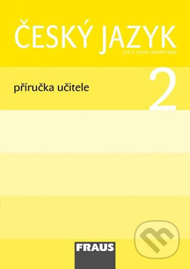 Český jazyk 2 pro ZŠ Příručka pro učitele Fraus