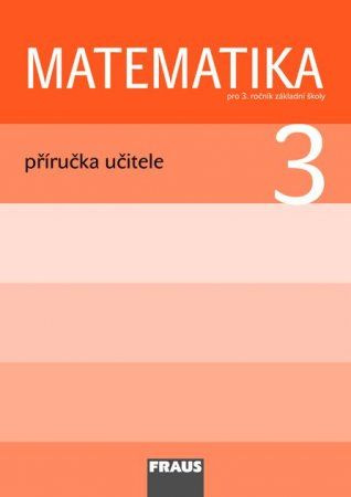 Matematika 3 pro ZŠ Příručka pro učitele Fraus